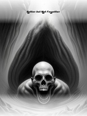 cover image of Rotten But Not Forgotten